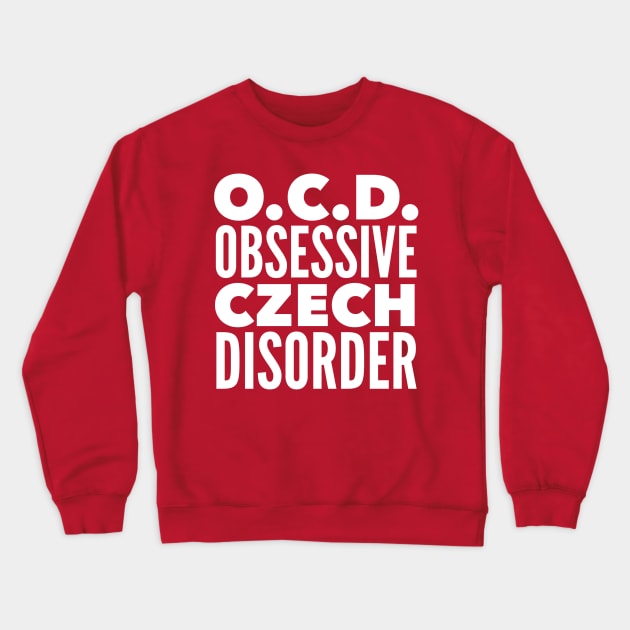 O.C.D. Obsessive Czech Disorder Crewneck Sweatshirt by MessageOnApparel